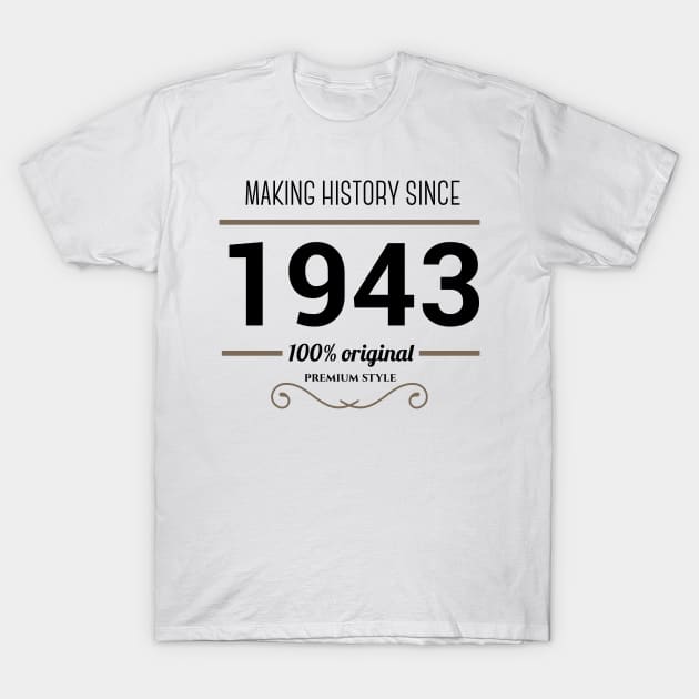 Making history since 1943 T-Shirt by JJFarquitectos
